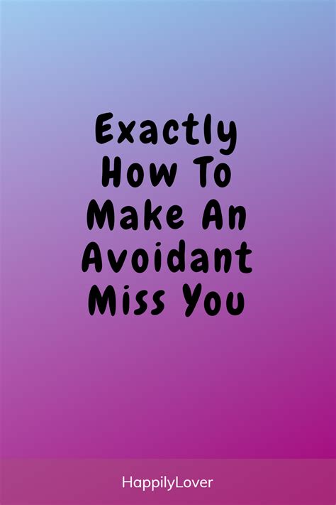 How To Make An Avoidant Person Miss You Proven Ways Happily Lover I Miss You Text Miss You