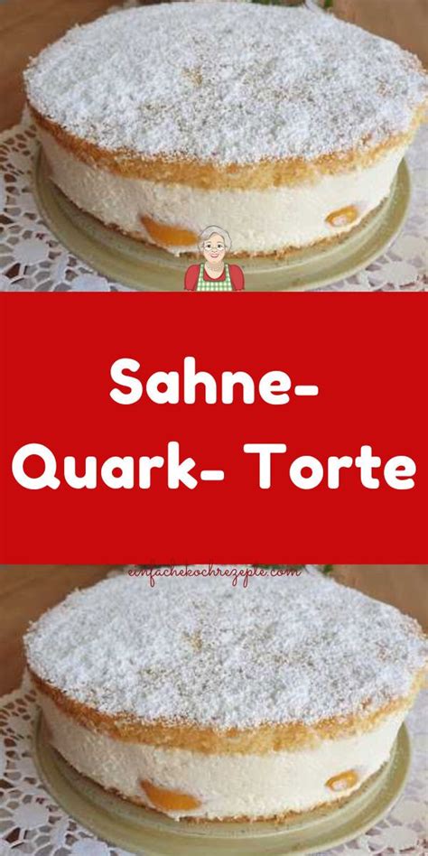 Sahne Quark Torte Kuchen Und Torten Kuchen Und Torten Rezepte