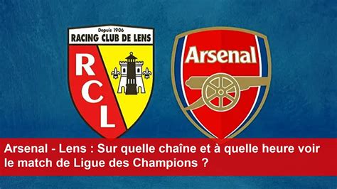 Arsenal Lens Sur quelle chaîne et à quelle heure voir le match de