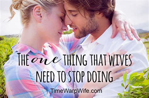 The One Thing That Wives Need To Stop Doing Time Warp Wife