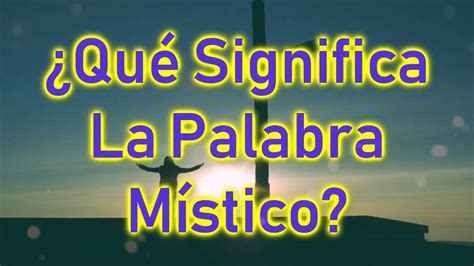 O Que Significa A Palavra Mistico - ¿Que Significa La Palabra Místico? - YouTube