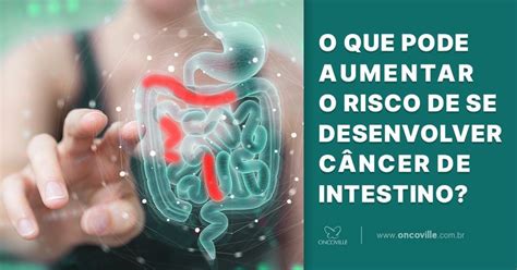 Oncoville Previna Se Contra O Câncer De Intestino