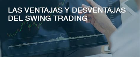 Las Ventajas Y Desventajas Del Swing Trading Trading Y Bolsa