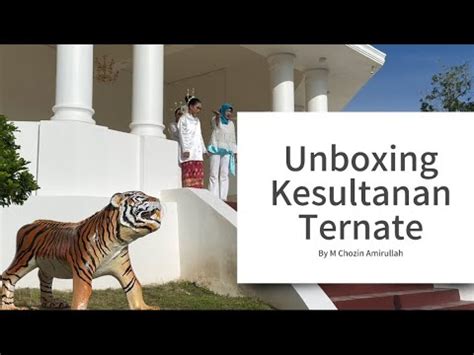 Unboxing Istana Kesultanan Ternate Sejarah Nusantara On The Spot