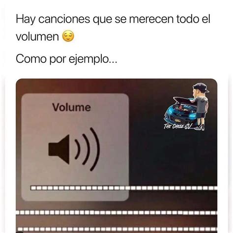 Hay Canciones Que Se Merecen Todo El Volumen Como Por Ejemplo Volume