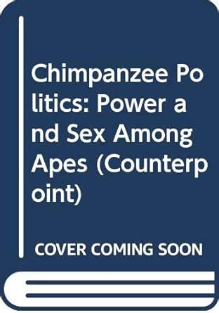 Chimpanzee Politics Power And Sex Among Apes Counterpoint S Waal Franz De Amazon In Books