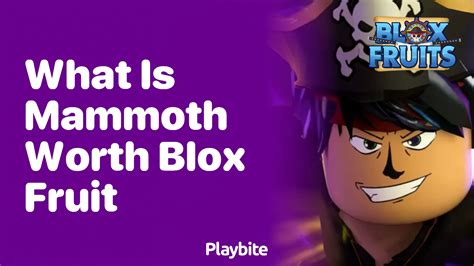 What Is Mammoth Worth In Blox Fruit Playbite