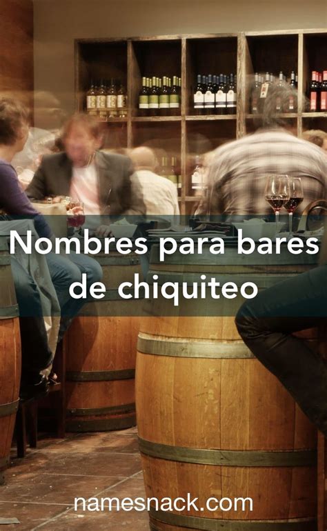 Nombres Para Bares De Chiquiteo En 2021 Nombres Para Bares Bar Nombre De Negocios