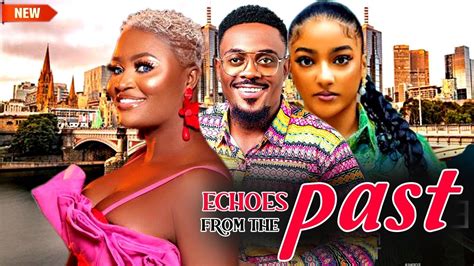 ECHOES FROM THE PAST FULL MOVIE CHIZZY ALICHI TOO SWEET ANAN SOPHIA