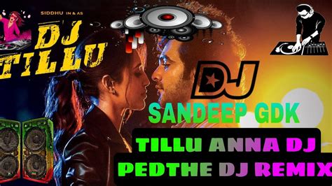 Tillu Anna Dj Pedthe Dj Tillu Remix By Djsandeepfromgdk Djremix Djsongs Djtillusong Youtube