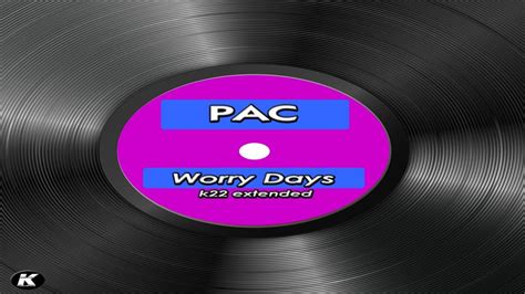 PAC WORRY DAYS K22 Extended YouTube