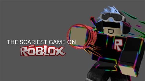 The SCARIEST Game In Roblox YouTube