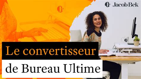 Le Convertisseur De Bureau Debout La Solution Ultime Pour Une Journ E