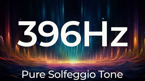 Pure Solfeggio 396hz Tone Break Free From Fear And Guilt Transformative Healing Frequency