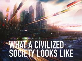 What a Civilized Society Looks Like - The Meaningful Life Center