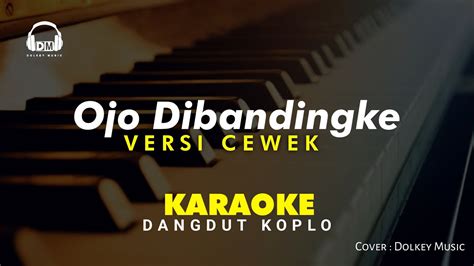 Karaoke Ojo Dibandingke Denny Caknan Nada Cewek Dangdut Koplo