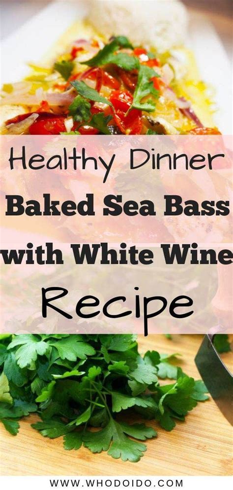 Quick And Simple Recipe Of Oven Baked Sea Bass With White Wine Recipe Baked Sea Bass Sea