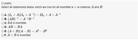 Solved Select All Statements Below Which Are True For All Invertible N