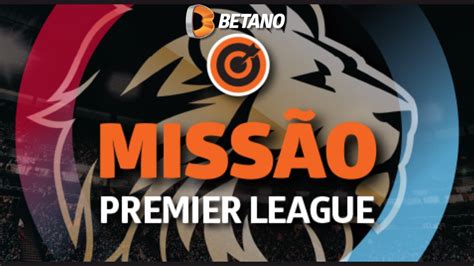 MISSÃO BETANO PREMIER LEAGUE 06 04 24 GANHE ATÉ R 25 em APOSTAS