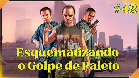 Gtav Esquematizando O Golpe De Paleto Missao Primeira Pessoa