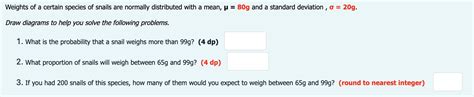 Solved Weights of a certain species of snails are normally | Chegg.com