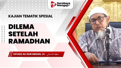 LIVE DIlema Setelah Ramadhan Ustadz Ali Nur Medan Lc YouTube