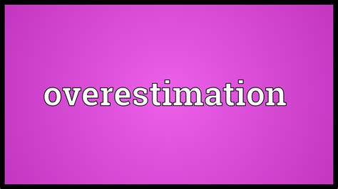 Overestimation Meaning Youtube