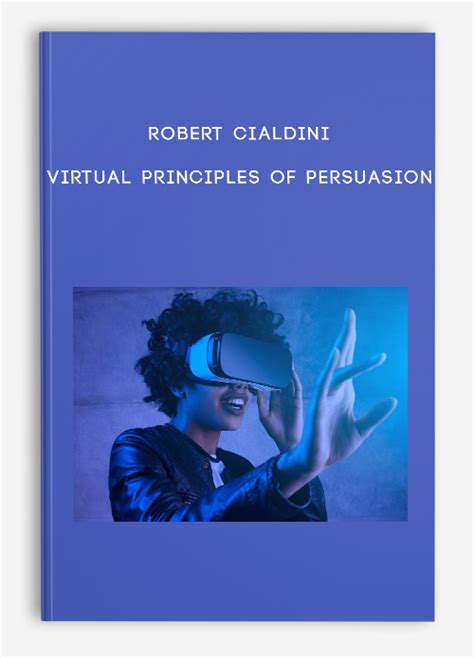 Robert Cialdini - Virtual Principles of Persuasion