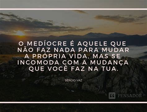 Mensagens Marcantes As 50 Melhores Frases Curtas E Fortes Pensador