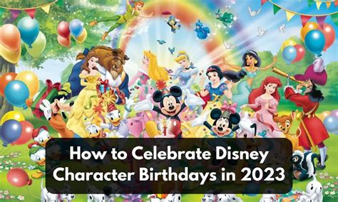 How To Celebrate Disney Character Birthdays In 2023 Disney Glowhow To Celebrate Disney