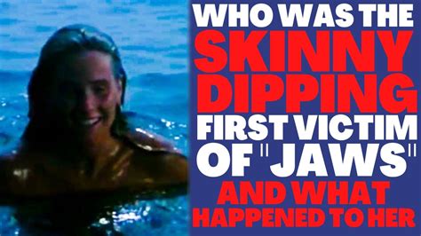 Who Is The Hottie Skinny Dipping First Victim Of Jaws Seen In The Opening Shots Of The Movie