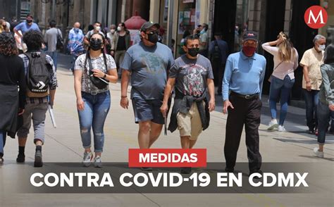 Cdmx Regresa Hoy A Sem Foro Amarillo Por Covid Stas Son Las Medidas