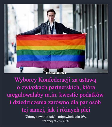 Wyborcy Konfederacji Za Ustaw O Zwi Zkach Partnerskich Kt Ra