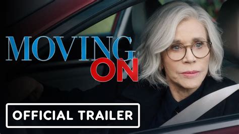 Moving On Official Trailer Jane Fonda Lily Tomlin Star