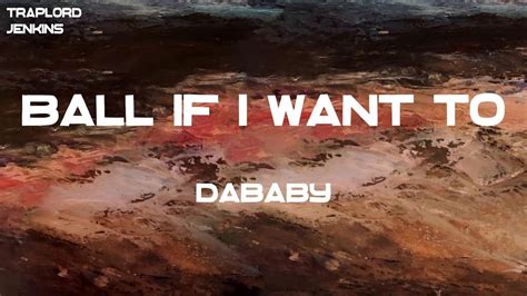 DaBaby Ball If I Want To Lyrics YouTube