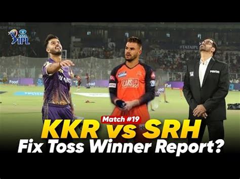 Kkr Vs Srh 19th Match Predection Srh Vs Kkr Toss Report Kolkata Vs