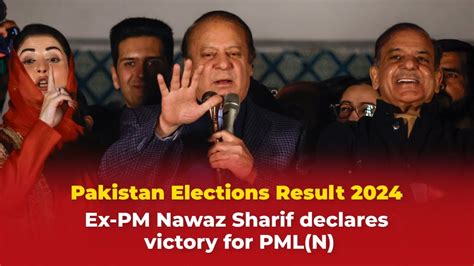 Pakistan Election Results 2024 Ex Pm Nawaz Sharif Declares Victory For