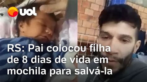 Pai No Rs Colocou Filha De Dias Na Mochila Para Salv La De Enchete