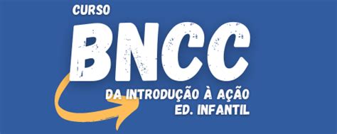 Curso Bncc Da Introdução à Ação Educação Infantil Home