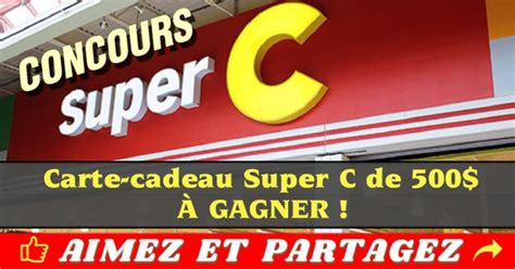 Participez Et Gagnez Une Carte Cadeau Super C De 500