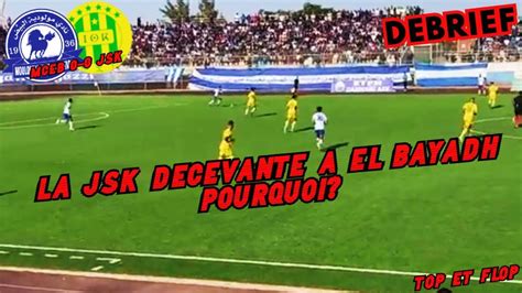 DEBRIEF MCEB 0 0 JSK ANALYSE A CHAUD 4 MATCH 0 BUTS AMRANI ET