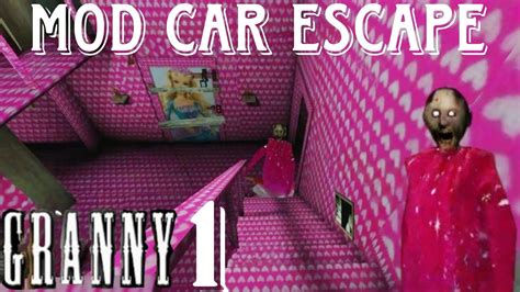 Granny Chapter 1 Escape In Barbie Mod Car Escape 😱 Youtube