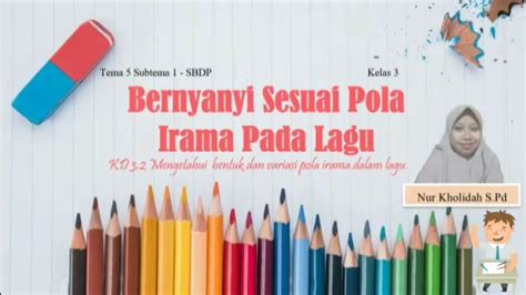 Tema 5 Subtema 1 Kelas 3 Bernyanyi Sesuai Pola Irama Pada Lagu SBDP