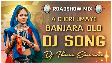 A Chori Umaye Banjara Old Dj Song Remix By Dj THARUN SARVARAM YouTube