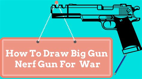 How To Draw Big Gun Nerf Gun For War How To Draw Big Gun Nerf Gun For