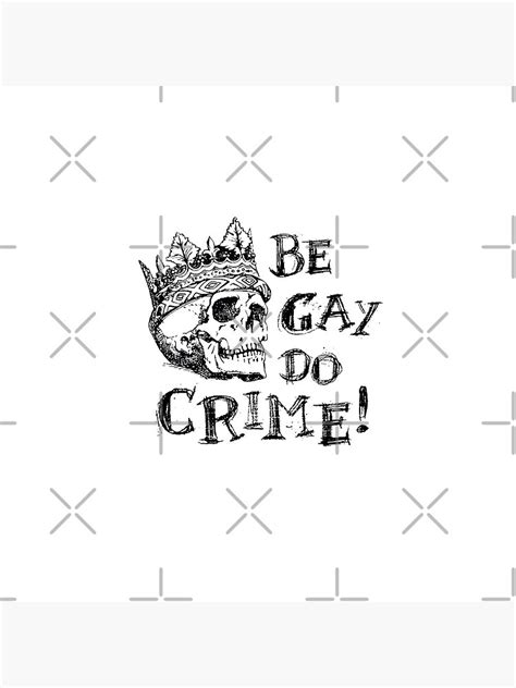 Be Gay Do Crime Pin By Artjoshua Redbubble