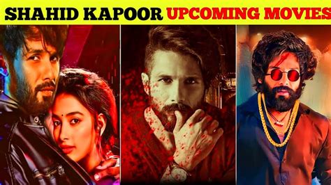 Shahid Kapoor Upcoming Movies Shahid Kapoor Upcoming Movies