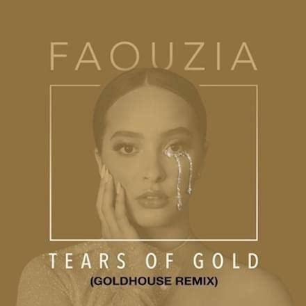 Faouzia - Tears of Gold (Goldhouse Remix) - Single Lyrics and Tracklist ...