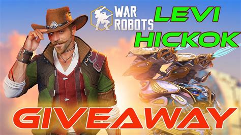 Levi Hickok Giveaway Warrobots Warrobot Wrwinlevi Youtube