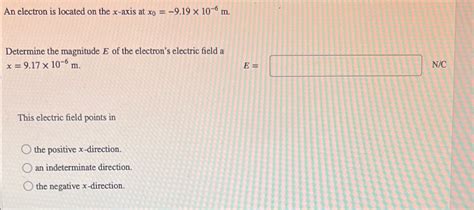 Solved An Electron Is Located On The X Axis At Chegg